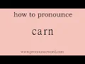 carn How to pronounce the english word carn Start with C Learn from me