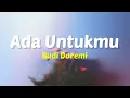 Budi Doremi - Ada Untukmu (Lirik Lagu)| Karna ku tau ku tak bisa jauh