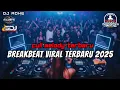 Download Lagu DJ BREAKBEAT VIRAL TERBARU 2025 | DJ BREAKBEAT FULL MELODY TERBARU 2025