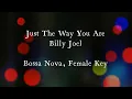 Download Lagu Just the Way You Are by Billy Joel Bossa Nova Version Female Key Karaoke
