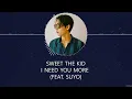 SWEET THE KID - I NEED YOU MORE (FEAT. SUYO) [LYRICS]