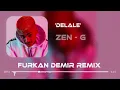 Zen-G - DELALÊ ( Furkan Demir & Ferhat İlter Remix )