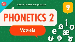 Phonetics - Vowels Crash Course Linguistics
