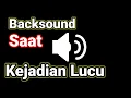 Backsound Moment Lucu
