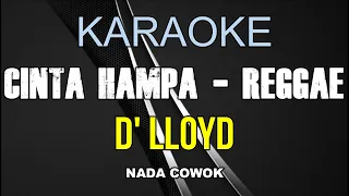 Download KARAOKE. CINTA HAMPA - VERSI REGGAE ( D' Lloyd ) NADA COWOK. MP3