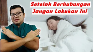 yang tidak boleh dilakukan setelah berhubungan seks dokter saddam ismail