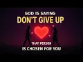 Download Lagu GOD IS SAYING: DON'T GIVE UP ON THAT PERSON CHOSEN FOR YOU