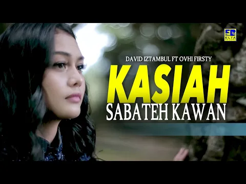 Download MP3 David Iztambul ft Ovhi Firsty - Kasiah Sabateh Kawan [Official Video]