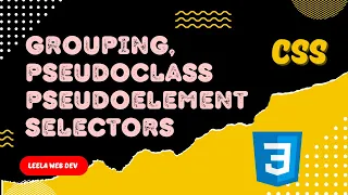 6 Grouping Selectors Pseudo Class and Pseudo Element Selectors - CSS