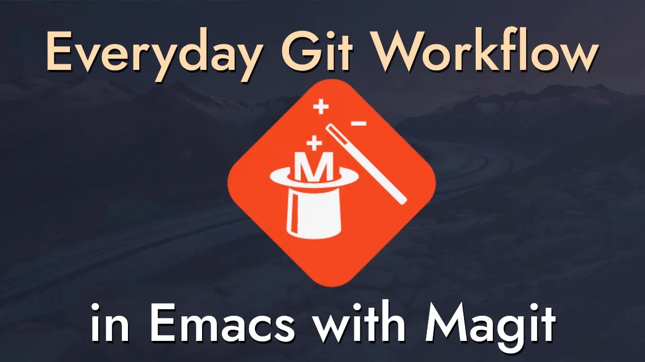 9 Techniques to Boost Your Git Workflow with Magit