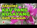 Download Lagu Karaoke KAU YANG KUSAYANG Ratih Purwasih