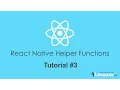 React Native Helper Functions - Tutorial 3