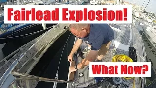 Ep 40 Fairlead Explosion! What Now? (Sailing Talisman)