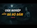 Download Lagu Truyện ma miền Tây Nguyễn Huy kể : OÁN NGHIỆP NHÀ BÁ HỘ ĐĂM