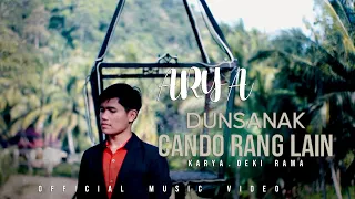Download DUNSANAK CANDO RANG LAIN - ARYA - (OFFICIAL MUSIC VIDEO) MP3