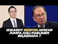 Download Lagu ISWARDY RESPON ANWAR JUMPA AHLI PARLIMEN BN,KENAPA ?