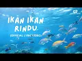 Lagu IKAN IKAN - RINDU (OFFICIAL LYRIC VIDEO) | LAGU ANAK BY GAJAH MADA RECORD