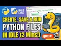 How to Create Save Run Python Files in IDLE