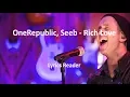 Download Lagu OneRepublic, Seeb - Rich Love (Lyric Video)