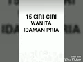 Lagu 15 CIRI-CIRI WANITA IDAMAN PRIA