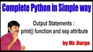 Python Tutorial Output Statements print function and sep attribute by Durga sir