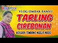Download Lagu TARLING CIREBONAN // ORGAN NAELA NADA // VLOG OMBAK BANYU