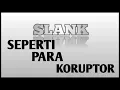Download Lagu SLANK - Seperti para Koruptor ( Lirik )