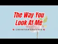 Download Lagu The Way You Look At Me - CHRISTIAN BAUTISTA Karaoke HD