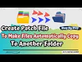 How to Create a Patch File To Copies Files From a Specific Folder to Another Folder