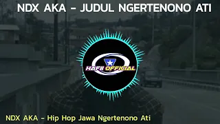 Download NDX AKA - JUDUL NGERTENONO ATI -HIP HOP JAWA TERBARU MP3