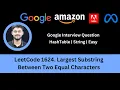 Solving LeetCode 1624 Largest Substring Between Two Equal Characters Hashing Google Easy