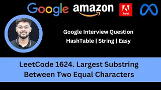 Solving LeetCode 1624 Largest Substring Between Two Equal Characters Hashing Google Easy