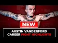 Austin vanderford Fight Highlights Updated in 2026