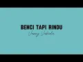 Download Lagu Lirik Lagu BENCI TAPI RINDU - Vanny Vabiola