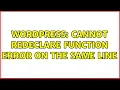 Wordpress Cannot redeclare function error on the same line