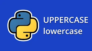 Changing Letter Case in Python-Python programming for beginners
