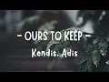 Download Lagu Ours to keep - Kendis, Adis | Lyrics