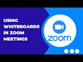 How to Use Whiteboards in Zoom Meetings – Step-by-Step Guide