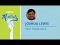 Joshua Lewis Test Trade-Offs