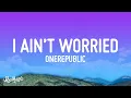 OneRepublic - I Ain t Worried