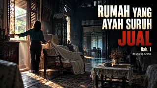 Rumah Yang Ayah Suruh Jual - Bah. 1 #KupiKupiSeram