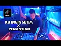 ARMADA - KU INGIN SETIA x PENANTIAN [ REMIX BY RR-RYCKO RIA ]