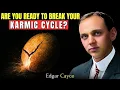 5 Signs You re Here to Break a Karmic Cycle Edgar Cayce