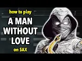 Lagu How to play A Man Without Love on Sax | Saxplained