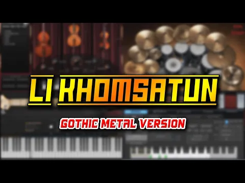 Download MP3 Li Khomsatun (Gothic Metal Version)