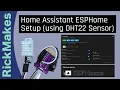 Home Assistant ESPHome Setup using DHT22 Sensor
