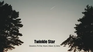 the elevatorz x niseni x pro tee x dilwar x deejay zebrasa twinkle little star
