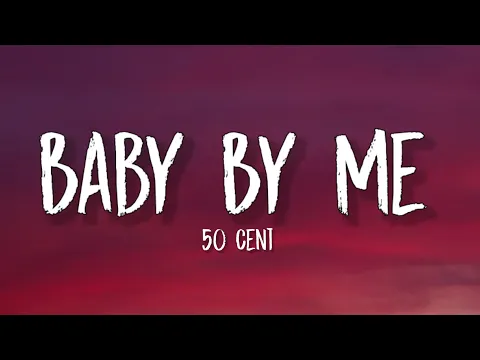 Download MP3 50 Cent - Baby by Me (Lyrics) \