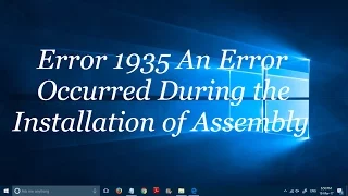 Fix:  Error 1935 An Error Occurred during the installation of Assembly 