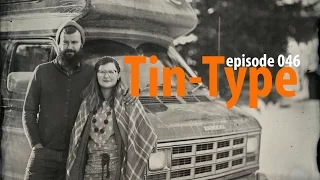 Episode 046 – Tin-Type